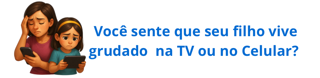 Você sente que seu filho vive grudado na TV ou no Celular_ Você sente que seu filho vive grudado na TV ou no Celular_